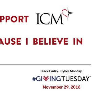 BEFORE Giving Tuesday - I support ICM because I believe in
